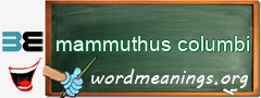 WordMeaning blackboard for mammuthus columbi